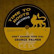 Don T Change Your Dial George Palmer
