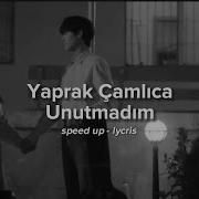 Unutmadim Speed Up Lyrics