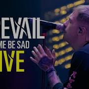 I Prevail Let Me Be Sad