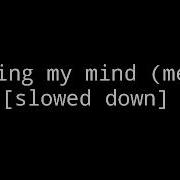 Losing My Mind Meme Slowed