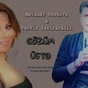 Mətanət Əsədova Gozum Uste Feat Perviz