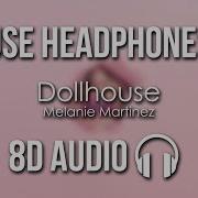 Dollhouse 8D Melanie Martinez