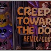 Creeping Towards The Door Remix