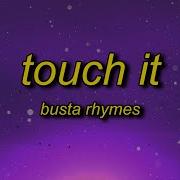 Busta Rhymes Touch It Tiktok Remix Lyrics Touch It Clean Busta Rhymes