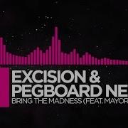 Excision Bring The Madness Feat Mayor Apeshit