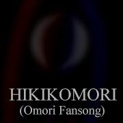 Omori Fan Song Hikikomori