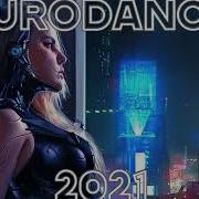 Eurodance 2021 Best Eurodance 2021