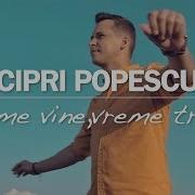 Cipri Popescu Vreme Vine Vreme Trece