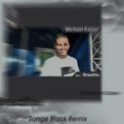 Breathe Songe Black Remix Michael