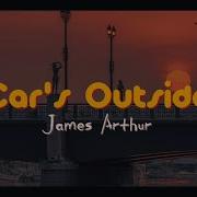 Car S Outside S L O W E D James Arthur