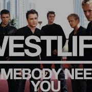 Somebody Needs You Westlife