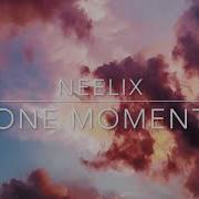 Neelix One Moment 1Hr Mix New Songs