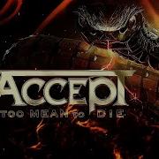 Too Mean To Die Accept