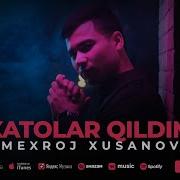 Mexraj Xasanov Xatolar Qildim