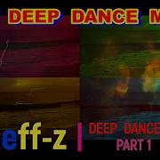 Best Deep Dance Music Djeff Z Deep Dance Mix Part 1