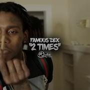 Famous Dex 2 Times