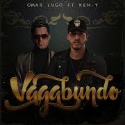 Vagabundo Feat Ken Y Omar Lugo