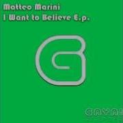 Matteo Marini I Want To Believe