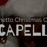 A Ghetto Christmas Carol Acapella