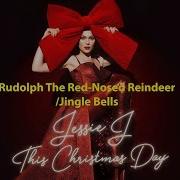 Jessie J Rudolph The Red Nosed Reindeer Jingle Bells