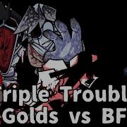 Friday Night Funkin Triple Trouble But Golds And Bf Sing It