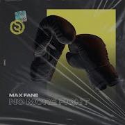 Max Fane No More Fight