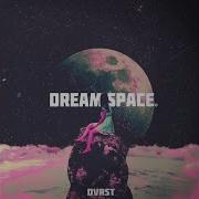 Dream Space Sped Up