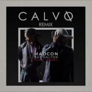 Madcon Feat Ray Dalton Don T Worry Calvo Remix
