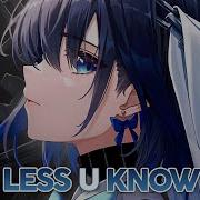 Nightcore Less U Know Lyrics