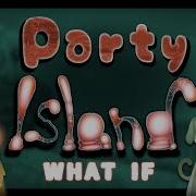 What It Party Island Was Played By Light Island Monsters