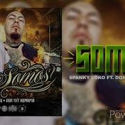 Somos Feat Don Tkt Hemafia Spanky Loco