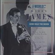 How High The Moon Harry James And His Orchestra