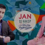 Dj Hakop Jan Ft Vartan Taymazyan 2018