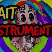 Wait 6Ix9Ine Instrumental