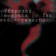 You Re Gonna Go Far Kid The Offspring Slowed