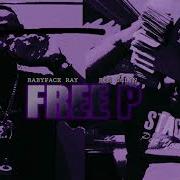 Babyface Ray Free P Feat Babyface Ray
