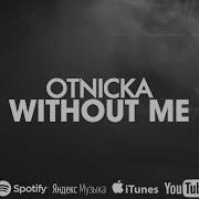 Without Me Otnicka