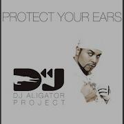 Protect Your Ears Club Version Dj Aligator