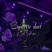 Cigarette Duet La La La La Edit Audio