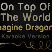 Imagine Dragons On Top Of The World Karaoke