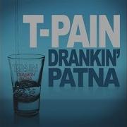 T Pain Drankin Patna