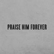 Praise Him Forever Chris Tomlin