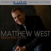 Matthew West Hold You Up