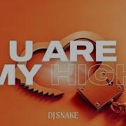 Dj Snake You Are My High