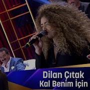 Dilan Citak Kal Benim Ucun