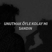 Unutmak Oyle Kolay Mi Sandin Speed Up