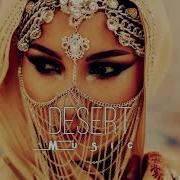 Desert Music Ethnic Deep House Mix 2023 Vol 4