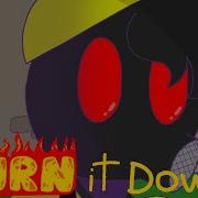 Burn It Down Animation Meme