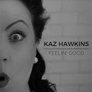 Kaz Hawkins Feelin Good