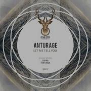 Anturage Let Me Tell You